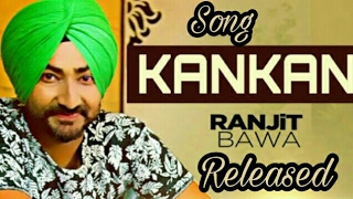 Kankan (full song) / Ranjit Bawa / Desi Routz / Latest punjabi song