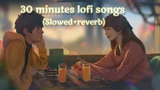 30 Minutes best romantic non stop lofi songs | slowed+reverb | chill / relax / LO-fi creation ||