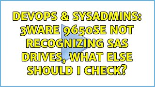 DevOps \u0026 SysAdmins: 3ware 9650se not recognizing SAS drives, what else should I check?