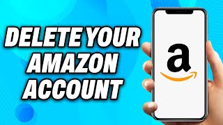 How to Delete your Amazon Account - Easy Fix