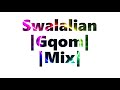 🔥GQOM🔥MIX 2019 |Swalalian