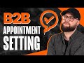 What is B2B appointment setting and when to use it