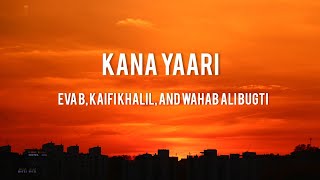 || Kana Yaari || Eva B, Kaifi Khalil, Abdul Wahab || lyrics ||