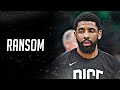 Kyrie Irving Mix - “Ransom” HD (NETS HYPE)