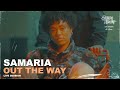 Samaria - Out The Way • Live Session