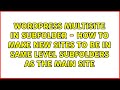 Multisite in subfolder - How to make new sites to be in same level subfolders as the main site