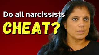 Do ALL narcissists cheat?