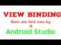 dont use findview id | Android Studio | view binding |