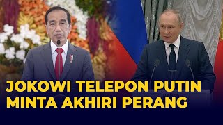 Telepon Putin, Presiden Jokowi Minta Perang Ukraina-Rusia Segera Diakhiri