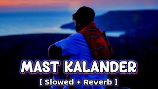 Mast Kalander Lofi - (Slowed + Reverb) Instagram Trending Song | Instagram Lofi Song | Mashup Song