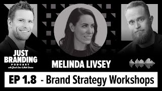 How to Run a Brand Strategy Workshop with Melinda Livsey - JUST Branding Podcast Episode 8.