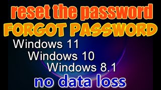 Forgot Password?How to Reset your Password in Windows 11\10\8.1 Without Losing Data [2023]