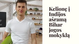 Pasakojimas apie kelionę į Indijos ašramą (vienuolyną) - Bihar jogos mokyklą. Ignas Čepulis