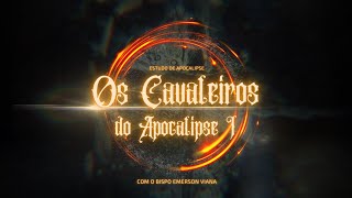 OS CAVALEIROS DO APOCALIPSE | BISPO EMERSON VIANA 15/01/2023