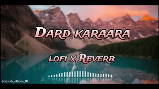 Dard karaara lofi x Reverb song | slow music | #lofibeats #dardkarara #relaxing #slowedandreverb