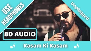 Kasam Ki Kasam (8D AUDIO) | Unplugged Cover | Rahul Jain | 8D Acoustica