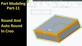 #11 Creo Part Modeling- Creation of Round & Auto Round