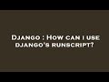 Django : How can i use django's runscript?