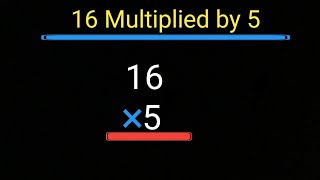 16 Multiplied by 5 ||16 Times 5||Multiplying 2 Digit Numbers