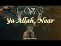 Ya Allah, Near V1 | Beautiful Islamic Nasheed About Faith & Hope Peaceful Islamic Nasheed 2026 