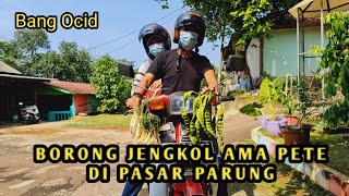 Bang ocid Ngubek Pasar Parung, Nyari Jengkol Ama Pete