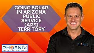 Going Solar in Arizona Public Service (APS) Territory