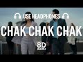 CHAK CHAK CHAK : Khan Bhaini Ft Shipra Goyal | Raj Shoker (8D AUDIO) | New Punjabi Songs 2022