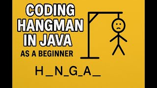 Making HangMan in Java (as a beginner)