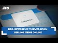 BBB: Beware of thieves and scammers when selling your items online