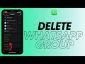 How to Delete WhatsApp Group 2024?
