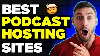 4 MIND-BLOWING Podcast Hosting Sites (2022)