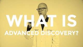 What Is Advanced Discovery?