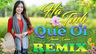 HÀ TĨNH QUÊ ƠI ➤ Dân Ca Xứ Nghệ 2025 - Lk Nhạc Sống Thôn Quê Phối Mới Nhất TOÀN BÀI HAY