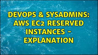 DevOps & SysAdmins: AWS EC2 reserved instances - explanation