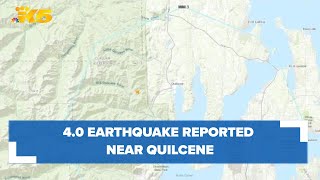 Did you feel it? 4.0 earthquake reported near Quilcene