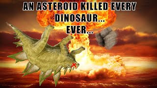 An Asteroid Killed Every Dinosaur Ever