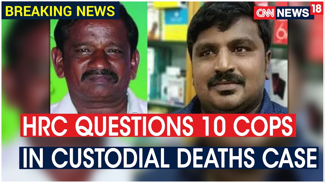 TN Custodial Deaths: Human Rights Commission Question 10 Police ...