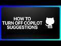 How To Turn Off GitHub Copilot Suggestions Tutorial