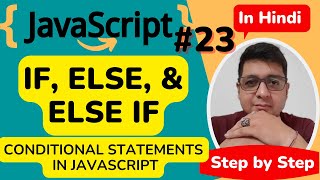 JavaScript if else & else if | JavaScript Conditional Statements | JavaScript Tutorial in Hindi #23