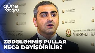 Günə doğru | Zədələnmiş pullar necə dəyişdirilir?