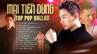 MAI TIẾN DŨNG & TOP HIT BALLAD Được Yêu Thích Nhất | Rung Động, Yêu Như Ngày Yêu Cuối, Anh Say Rồi