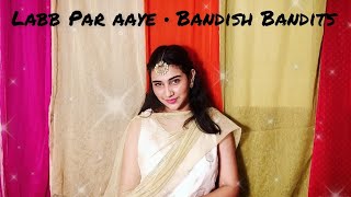Labb Par Aaye • Bandish Bandits • Tanvi N.