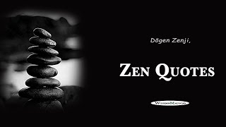 Dōgen Zenji - Zen Quotes About Life