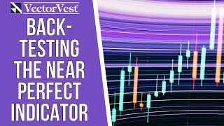 BackTesting the Near Perfect Indicator | VectorVest