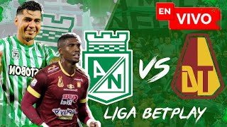 🔴 EN VIVO: Atlético Nacional vs Tolima / Liga Betplay / Fecha # 2
