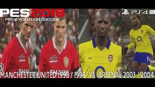 PES 2018 (PS4 Pro) Manchester United 1998-1999 v Arsenal 2003-2004 CLASSIC MATCH 1080P 60FPS