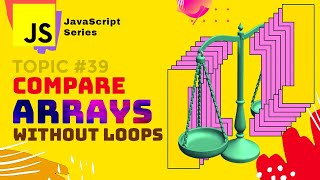 JS #S39 🟡 Compare Arrays | Comparing two arrays with function without loops