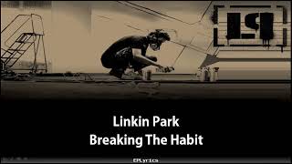 Linkin Park - Breaking The Habit (Lyrics)