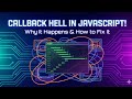 #18.Callback Hell in JavaScript Explained: Why It Happens And why you should Avoid.