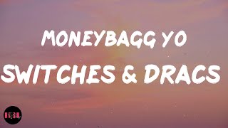 Switches & Dracs (Lyrics) Moneybagg Yo